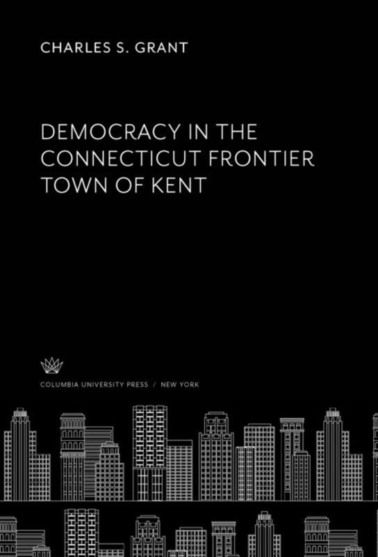 Cover, Democracy in the Connecticut Frontier Town of Kent