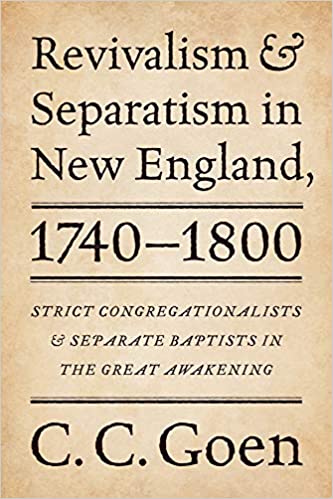 Cover, Revivalism & Separatism in New England, 1740-1800